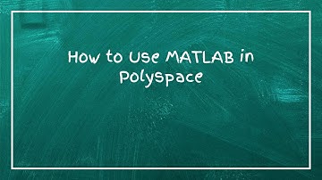 How to Use MATLAB in Polyspace
