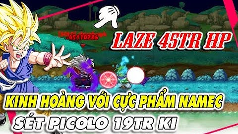 Ngọc Rồng Online - Kinh Hoàng Với Cực Phẩm Namec Set Picolo 7s 19tr Ki...LAZE Hit 45tr HP