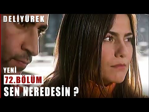 Sen Neredesin ? - Deli Yürek - 72.Bölüm