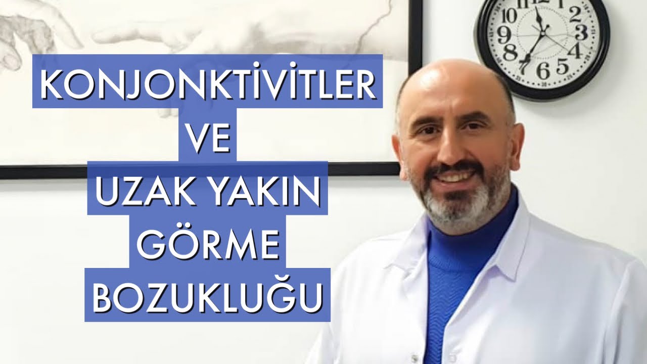 KONJONKTİVİT VE UZAK YAKIN GÖRME BOZUKLUĞU