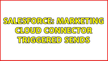 Salesforce: Marketing Cloud connector Triggered Sends