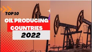 Top 10 Oil producing Countries Updated 2022