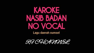 NASIB BADAN NO VOCAL(KARAOKE+LIRIK)|| LAGU DAERAH OKU (SUMSEL)