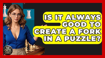 Is It Always Good To Create A Fork In A Puzzle? - The Chess Codex