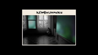 Teddy Adhitya - Kembalikanku (Official Lyric Video)