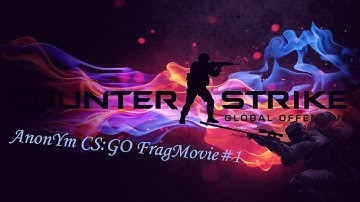 CS:GO FRAGMOVIE#1#AnonYm