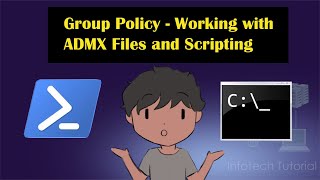 Group Policy - Working with ADMX Files and Scripting