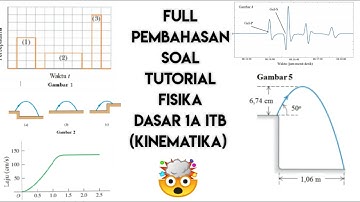 Full Pembahasan Soal Tutorial Fisika Dasar 1A ITB 2021 | Kinematika