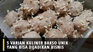 5 Varian Bakso Unik Yang Bisa Dijadikan Bisnis