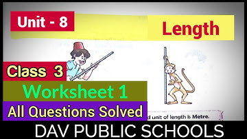 DAV class 3 Maths Unit 8 Length - Worksheet 1 All Questions Solved