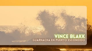Vince Blakk - Guarnacha En Puerto Escondido (4K Visualizer)
