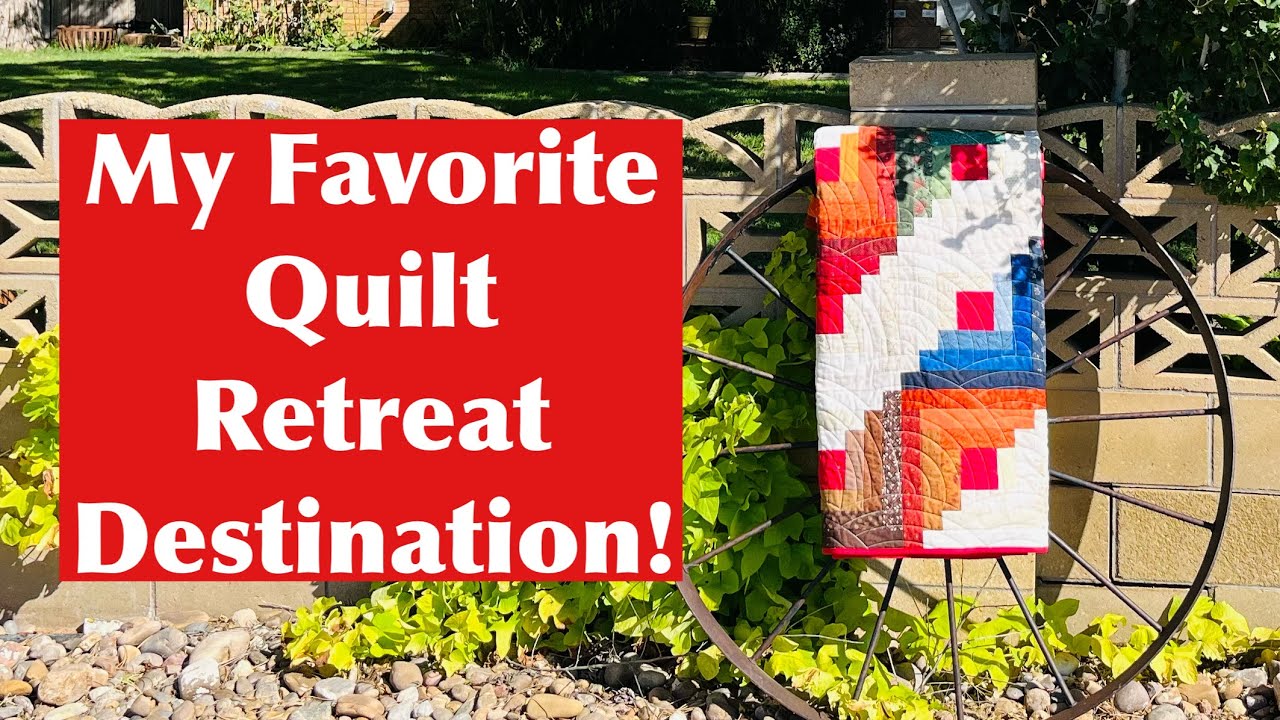 My Favorite Quilt Retreat Destination YouTube