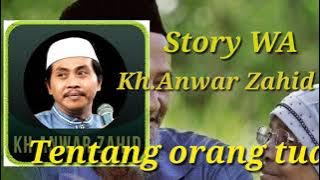 Story WA Kh. Anwar zahid tentang berbakti pada orang tua