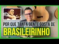 BRASILEIRINHO, Por que tanta gente gosta? [Curiosidades #4]