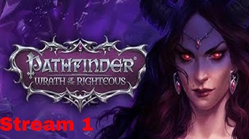Pathfinder Wrath of the Righteous -Stream 1-
