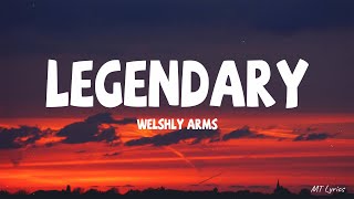 Welshly Arms - Legendary (Lyrics)