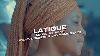 LaTique - Above My Head (feat. Colbert & Chymamusique) (Official Music Video)