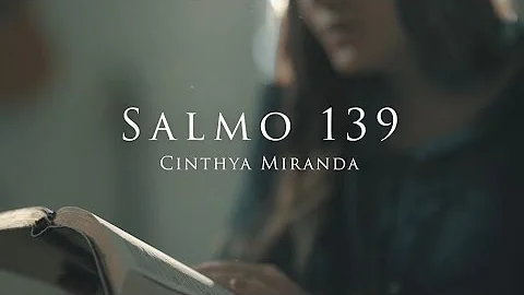 SALMO 139 | CINTHYA MIRANDA