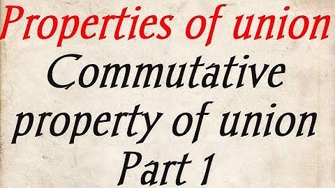 Properties of union and intersection|commutative property of union
