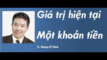 7. Giá trị hiện tại của một khoản tiền