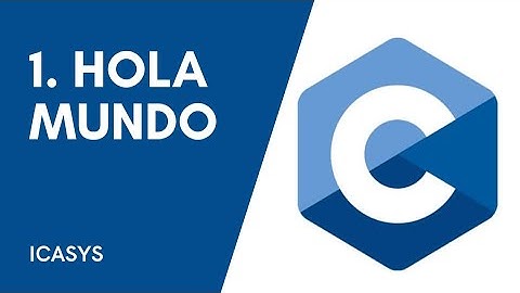 1. Hola Mundo || Curso de programación en C || ICASYS