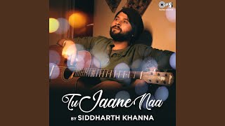 Tu Jaane Naa By Siddharth Khanna (Cover)