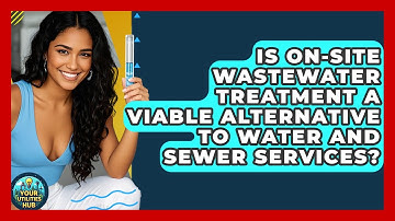 Is On-Site Wastewater Treatment a Viable Alternative to Water and Sewer Services?