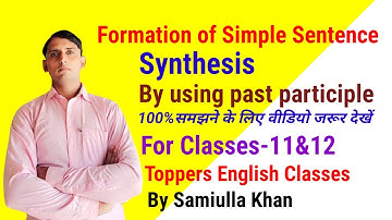 Synthesis  Formation of Simple Sentence by using past participle For Classes-11&12