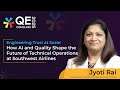 How AI and Quality Shape the Future of Technical Operations at Southwest Airlines | Jyoti Rai