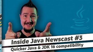 Quicker Java and JDK 16 compatibility - Inside Java Newscast #3