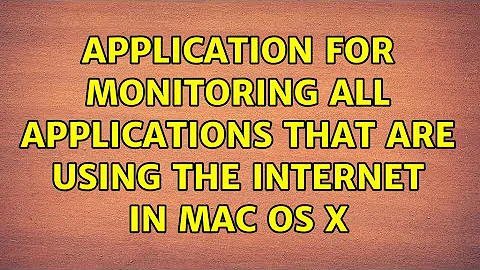 Application for monitoring all applications that are using the internet in Mac OS X