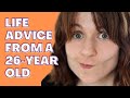 The life advice YOU NEED from a 26-year old