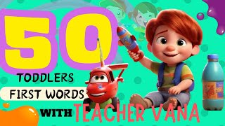 words for toddlers | 50 toddlers first words | learn words for toddlers | with teacher vana |