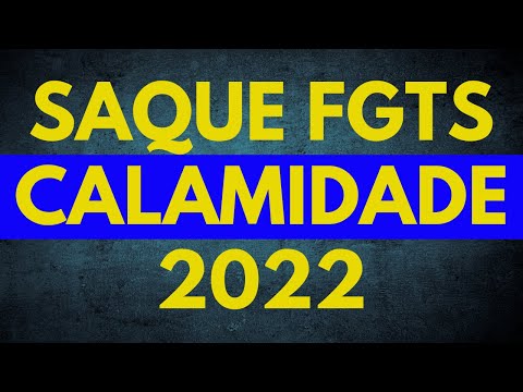 Saque FGTS Calamidade - Como sacar o FGTS em caso de calamidade - FGTS 2022