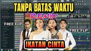 DJ TANPA BATAS WAKTU OST IKATAN CINTA (FLP GRATISSS)