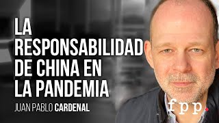 Juan Pablo Cardenal | La responsabilidad de China en el Coronavirus