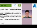 Alert Processing Rules MS Azure: Simplify Alert Management with Ease! | Alerts Suppression