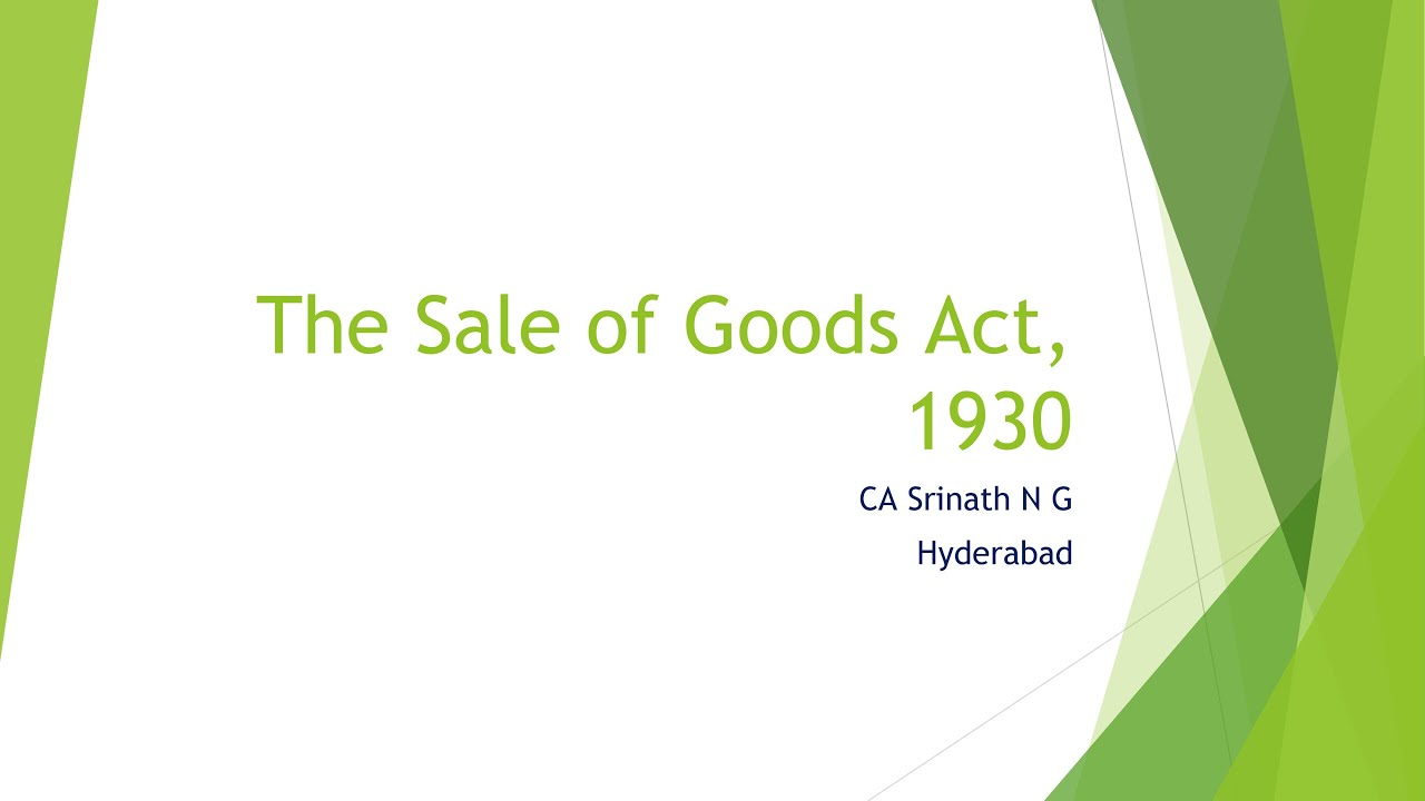 The Sale of Goods Act, 1930 Unit 1 by CA Srinath N G Hyderabad YouTube