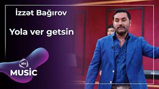 Yola Ver Getsin - İzzət Bağırov