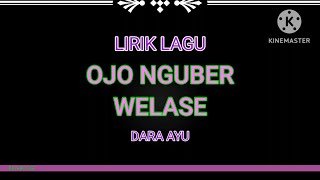 OJO NGUBER WELASE LIRIK LAGU DARA AYU