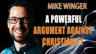 A powerful argument against Christianity - Mike Winger