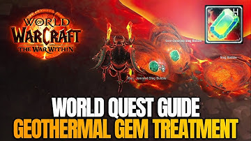 Geothermal Gem Treatment World Quest Guide - World of Warcraft: The War Within