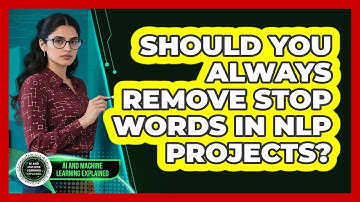 Should You Always Remove Stop Words In NLP Projects? - AI and Machine Learning Explained
