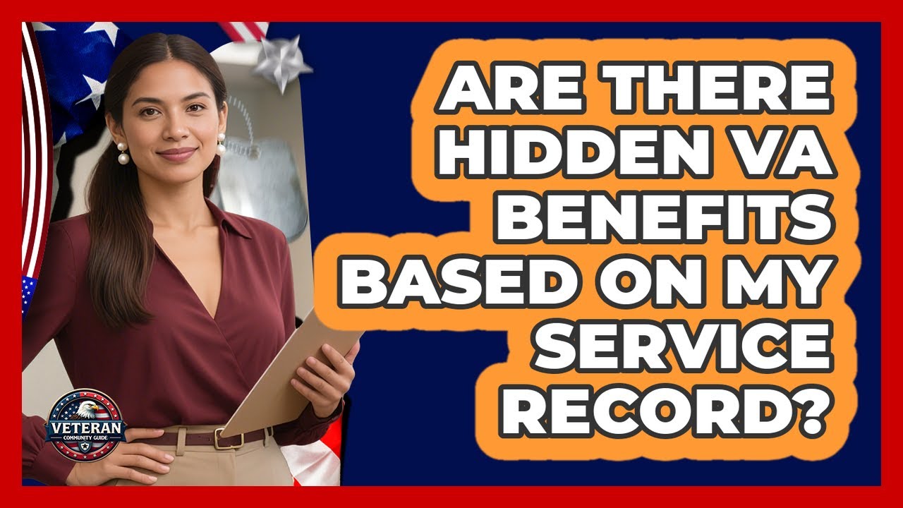 Are There Hidden VA Benefits Based On My Service Record? - Veteran Community Guide