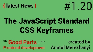 JavaScript Standard, CSS Keyframes and UI: #1.20 the latest News (the Good Parts of the Frontend) screenshot 1