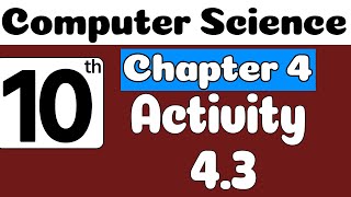 10th Class Computer Science Chapter 4 Activity 4.3 | Class 10 Computer Science Chapter 4