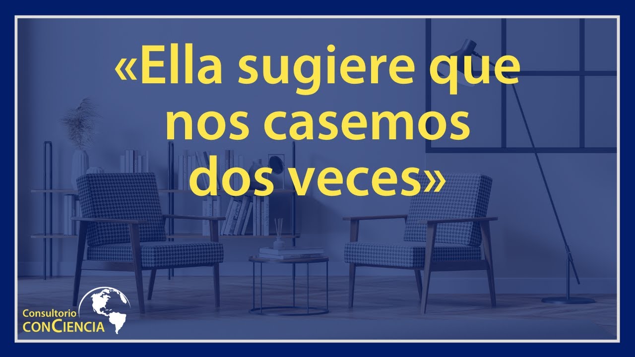 «Ella sugiere que nos casemos dos veces»