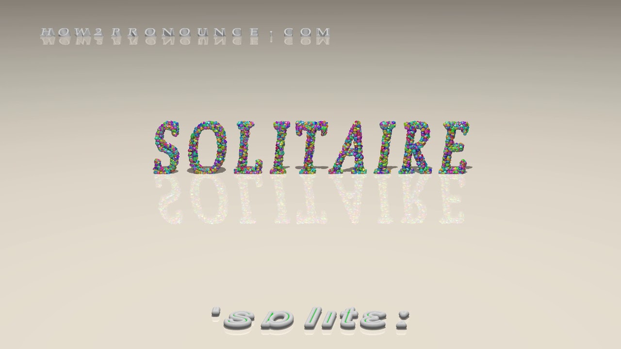 solitaire pronunciation + Examples in sentences and phrases YouTube