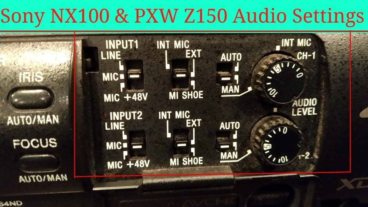 Sony nx100 & pxw z150 camera audio settings audio settings for
