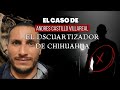 El Caso de El Dscuartizador de chihuahua | Andrés castillo | Criminalista Nocturno